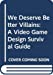 Seller image for We Deserve Better Villains: A Video Game Design Survival Guide [Hardcover ] for sale by booksXpress