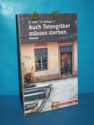 Imagen del vendedor de Auch Totengrber mssen sterben : Roman. / MIT WIDMUNG von Ernest Zederbauer a la venta por Antiquarische Fundgrube e.U.