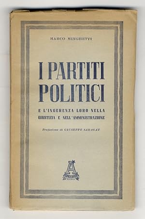 Bild des Verkufers fr I partiti politici e l'ingerenza loro nella giustizia e nell'aministrazione. Prefazione di Giuseppe Saragat. zum Verkauf von Libreria Oreste Gozzini snc