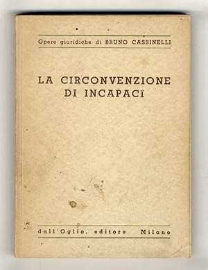 Bild des Verkufers fr La circonvenzione d'incapaci. Seconda edizione riveduta ed aggiornata. zum Verkauf von Libreria Oreste Gozzini snc