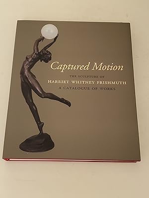 Bild des Verkufers fr Captured Motion: The Sculpture of Harriet Whitney Frishmuth. A Catalogue of Works zum Verkauf von rareviewbooks