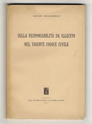 Bild des Verkufers fr Sulla responsabilit da illecito nel vigente codice civile. zum Verkauf von Libreria Oreste Gozzini snc