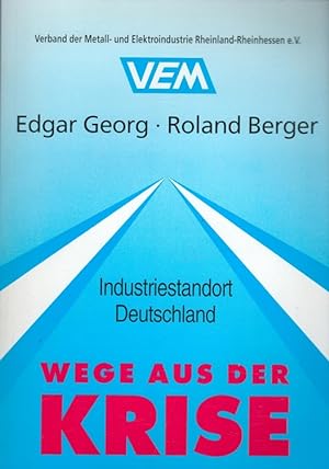 Seller image for Industriestandort Deutschland - Wege aus der Krise Verband der Metall- und Elektroindustrie Rheinland-Rheinhessen e. V. for sale by Versandantiquariat Nussbaum