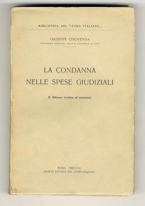 La condanna nelle spese giudiziali. 2ª edizione riveduta ed aumentata.