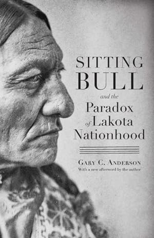Seller image for Sitting Bull and the Paradox of Lakota Nationhood for sale by GreatBookPrices