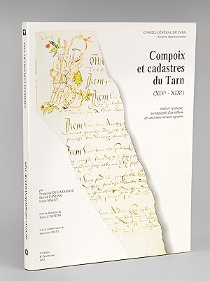Compoix et cadastres du Tarn (XIVe - XIXe). Etude et catalogue accompagnés d'un tableau des ancie...