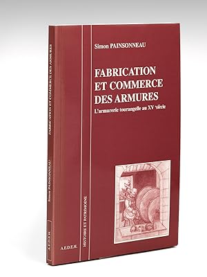 Fabrication et commerce des armures : L'armurerie tourangelle au XVe siècle