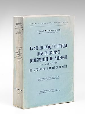 La société laïque et l'Eglise dans la Province ecclésiastique de Narbonne (zone cispyrénéenne) de...