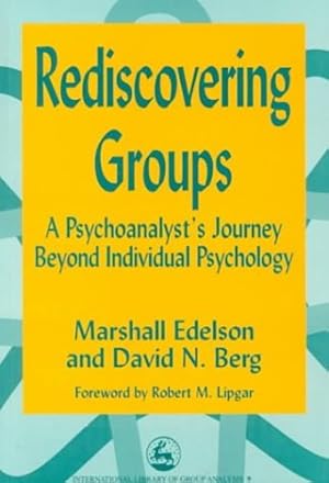 Immagine del venditore per Rediscovering Groups: A Psychoanalyst's Journey Beyond Individual Psychology (International Library of Group Analysis) by Edelson, Marshall, Berg, David N. [Paperback ] venduto da booksXpress