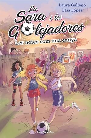 Imagen del vendedor de LA SARA I LES GOLEJADORES - LES NOIES SOM UNA CANYA N 2 (CATALN). a la venta por Librera Smile Books