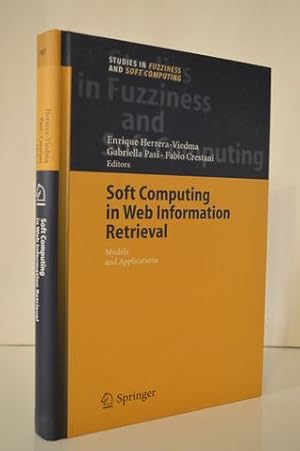 Seller image for Soft Computing in Web Information Retrieval: Models and Applications (Studies in Fuzziness and Soft Computing, 197) for sale by Lavendier Books