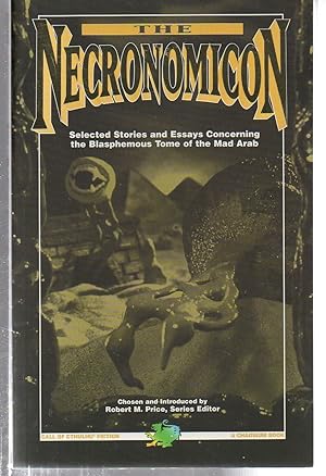 The Necronomicon: Selected Stories & Essays Concerning the Blasphemous Tome of the Mad Arab (Cthl...