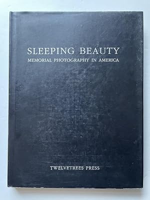 Bild des Verkufers fr Sleeping Beauty: Memorial Photography in America zum Verkauf von Bedlam Book Cafe