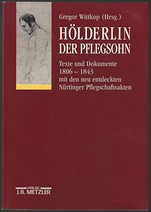 Seller image for Hlderlin. Der Pflegsohn. Texte und Dokumente 1806-1843 mit den neu entdeckten Nrtinger Pflegschaftsakten. for sale by Antiquariat Dennis R. Plummer