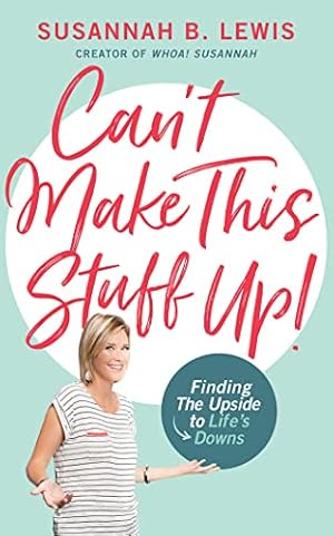 Seller image for Can't Make This Stuff Up!: Finding the Upside to Life's Downs for sale by WeBuyBooks