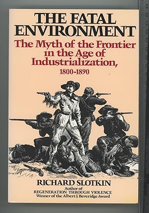 Seller image for Fatal Environment: The Myth of the Frontier in the Age of Industrialization, 1800-1890 (Wesleyan Paperback) for sale by Joe Orlik Books