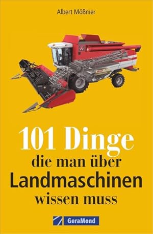 101 Dinge, die man über Landmaschinen wissen muss