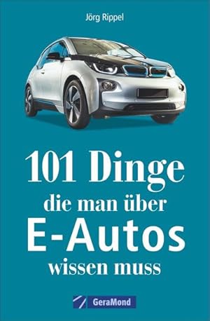 101 Dinge, die man über E-Autos wissen muss