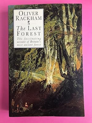 THE LAST FOREST The Fascinating Account of Britain's Most Ancient Forest