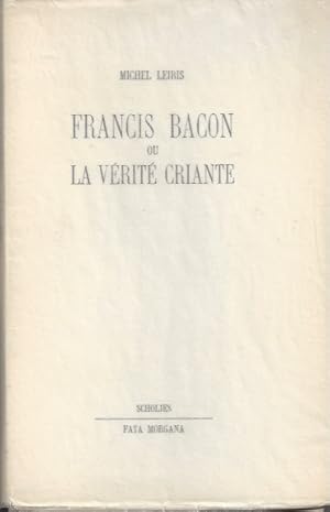 Imagen del vendedor de FRANCIS BACON ou LA VRIT CRIANTE a la venta por ART...on paper - 20th Century Art Books