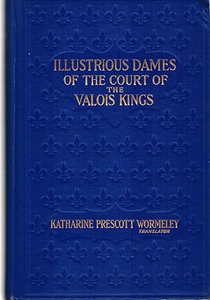 Imagen del vendedor de Illustrious Dames of the Court of the Valois Kings a la venta por ! Turtle Creek Books  !