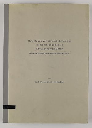 Umsetzung von Gewerbebetrieben im Sanierungsgebiet Kreuzberg von Berlin. Eine wirtschaftliche und...