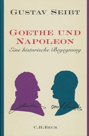 Bild des Verkufers fr Goethe und Napoleon. Eine historische Begegnung. zum Verkauf von ANTIQUARIAT ERDLEN