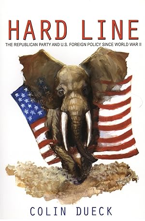 Hard Line: The Republican Party and U.S. Foreign Policy since World War II