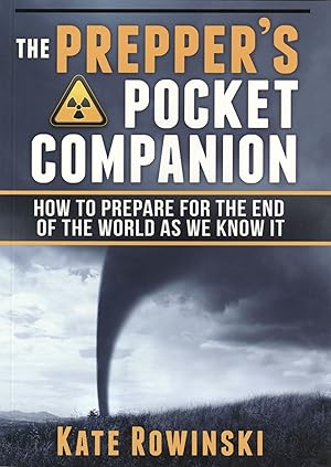 The Prepper's Pocket Companion: How to Prepare for the End of the World as We Know It