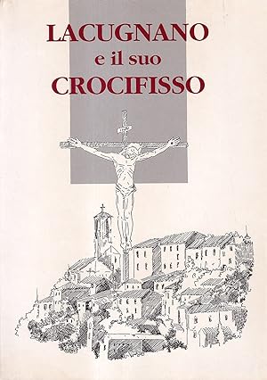 Seller image for Lacugnano e il suo crocifisso for sale by Il Salvalibro s.n.c. di Moscati Giovanni
