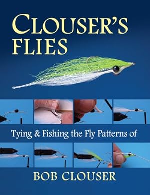 Seller image for Clouser's Flies : Tying and Fishing the Fly Patterns of Bob Clouser for sale by GreatBookPrices
