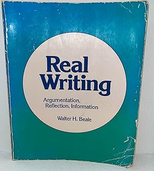 Image du vendeur pour Real Writing: Argumentation, Reflection, Information mis en vente par Berkshire Free Library