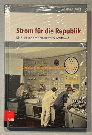 Immagine del venditore per Strom fr die Republik. Die Stasi und das Kernkraftwerk Greifswald (Analysen und Dokumente; Band 53) venduto da Antiquariat Bernhard