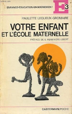 Bild des Verkufers fr Votre enfant et l'cole maternelle - Collection E3 enfance-ducation-enseignement n14. zum Verkauf von Le-Livre