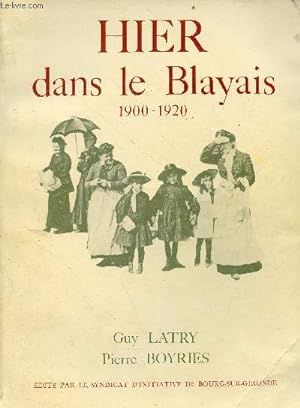 Image du vendeur pour Hier dans le Blayais 1900-1920 - envoi des auteurs. mis en vente par Le-Livre