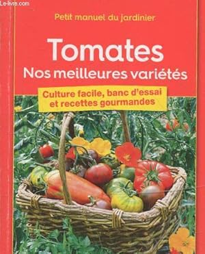 Image du vendeur pour Petit manuel du jardinier : Tomates - Nos meilleures varits, culture facile, banc d'essai et recettes gourmandes (Dtente Jardin supplment mai/juin 2017) mis en vente par Le-Livre