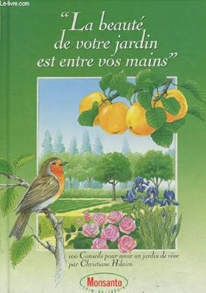 Imagen del vendedor de "La beaut de votre jardin est entre vos mains" - 100 conseils pour avoir un jardin de rve a la venta por Le-Livre