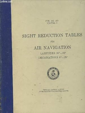 Bild des Verkufers fr Sight reduction tables for air navigation : Latitudes 39-89 / Declinations 0-29 (Pub. n249 - Volume 3) zum Verkauf von Le-Livre