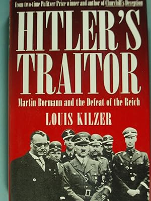 Seller image for Hitler's Traitor : Martin Bormann and the Defeat of the Reich for sale by PB&J Book Shop