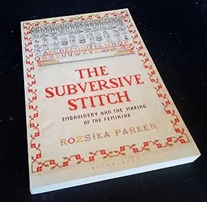 Image du vendeur pour The Subversive Stitch: Embroidery and the Making of the Feminine. New Edition mis en vente par Denton Island Books