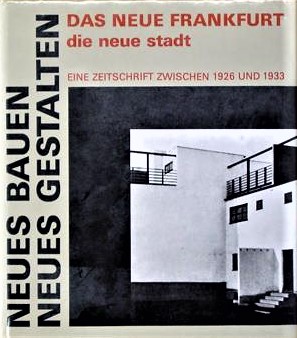 Das neue Frankfurt / die neue Stadt. Eine Zeitschrift zwischen 1926 und 1933
