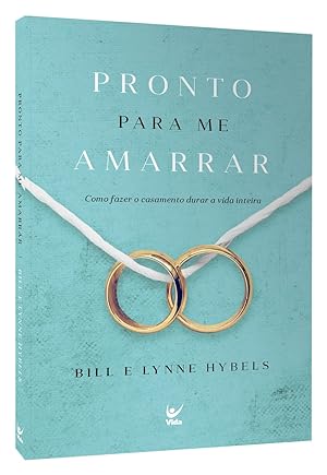 Seller image for Pronto Para Me Amarrar. Como Fazer Seu Casamento Durar a Vida Inteira for sale by Livraria Ing