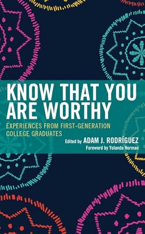 Imagen del vendedor de Know That You Are Worthy : Experiences from First-generation College Graduates a la venta por GreatBookPrices