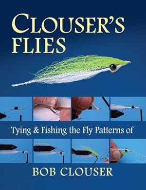 Seller image for Clouser's Flies : Tying and Fishing the Fly Patterns of Bob Clouser for sale by GreatBookPrices