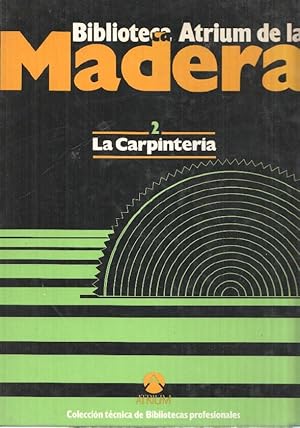 Bild des Verkufers fr Biblioteca Atrium de la Madera vol. 02; La Carpinteria zum Verkauf von El Boletin