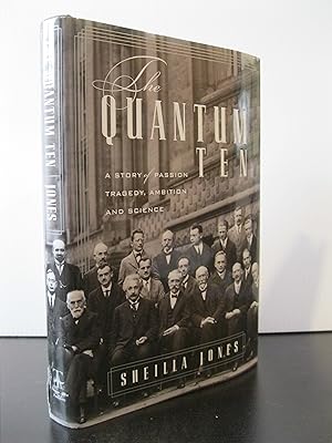 THE QUANTUM TEN: A STORY OF PASSION, TRAGEDY, AMBITION AND SCIENCE