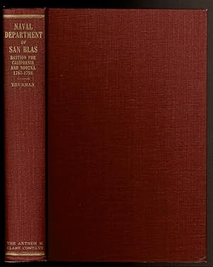 Immagine del venditore per THE NAVAL DEPARTMENT OF SAN BLAS. New Spain's Bastion for Alta California and Nootka 1767-1798. venduto da Circle City Books