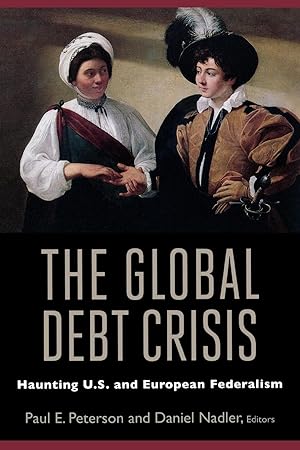 Bild des Verkufers fr The Global Debt Crisis: Haunting U.S. and European Federalism zum Verkauf von moluna