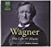 Bild des Verkufers fr Wagner: His Life and Music; Library Edition [Audio Book (CD) ] zum Verkauf von booksXpress