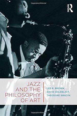 Immagine del venditore per Jazz and the Philosophy of Art by Brown, Lee B., Goldblatt, David, Gracyk, Theodore [Paperback ] venduto da booksXpress